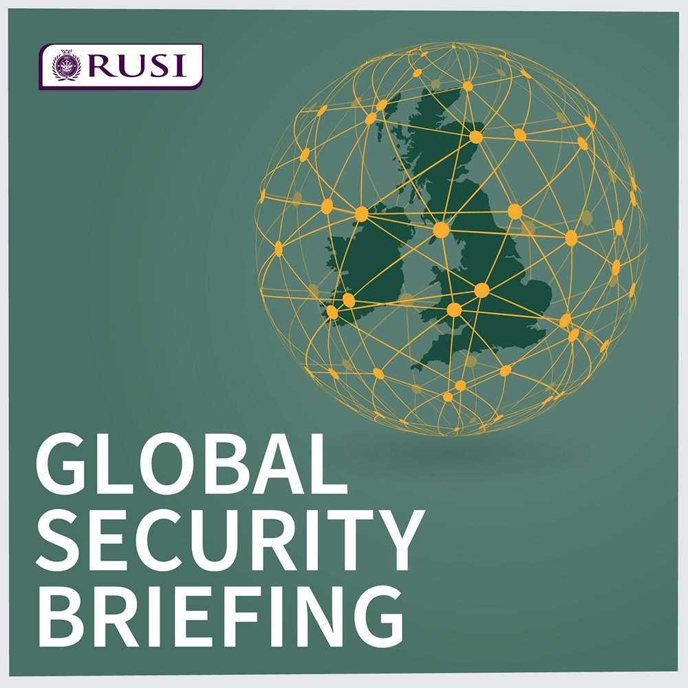 RUSI GLOBAL SECURITY BRIEFING PODCAST